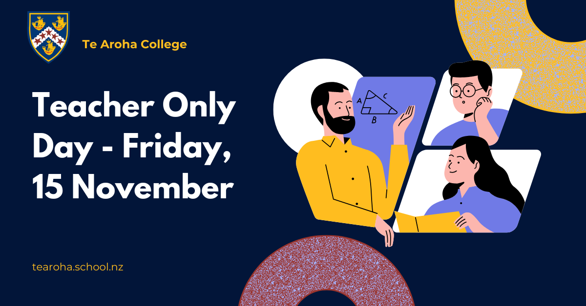 Teacher Only Day, Friday 11 November • News  •  Te Aroha College